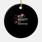 Nice Naughty Left Unsupervised Christmas List  Keramisch Ornament (Voorkant)