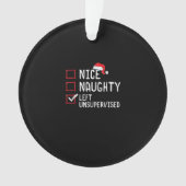 Nice Naughty Left Unsupervised Christmas List  Ornament (voorkant)