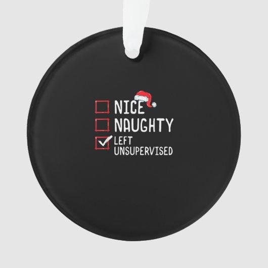 Nice Naughty Left Unsupervised Christmas List  Ornament (voorkant)