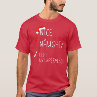 Nice Naughty Left Unsupervised Christmas List Sant T-shirt
