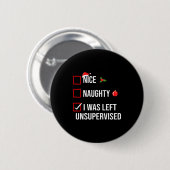 Nice Naughty Left Unsupervised Funny Christmas Ronde Button 5,7 Cm (Voorkant /achterkant)