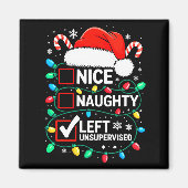 Nice Naughty Left Unsupervised Shirt Funny Christm Magneet (Voorkant)