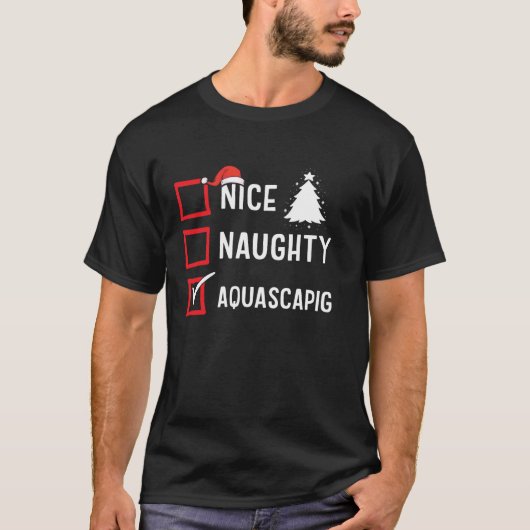 Nice Naughty List Christmas Hobby Acquascaping Fun T-shirt (Voorkant)