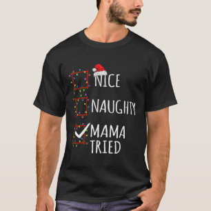 Nice Naughty Mama Tried Kerstlijstkerstman T-shirt