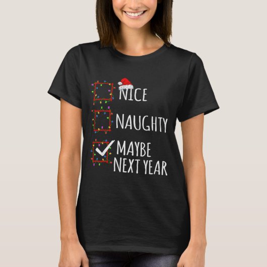 Nice Naughty Maybe Next Year Christmas List Santa  T-shirt (Voorkant)