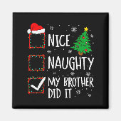 Nice Naughty My Brother Did It Xmas Family Men Wom Magneet (Voorkant)