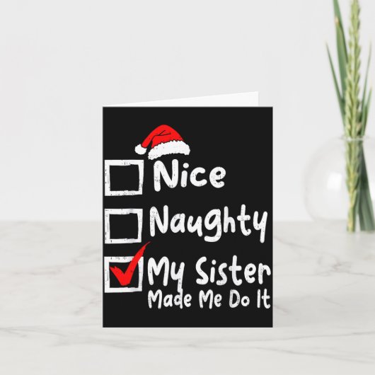 Nice Naughty My Sister Made Me Do It Funny Christm Kaart (Voorkant)