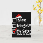 Nice Naughty My Sister Made Me Do It Funny Christm Kaart (Gele Bloem)