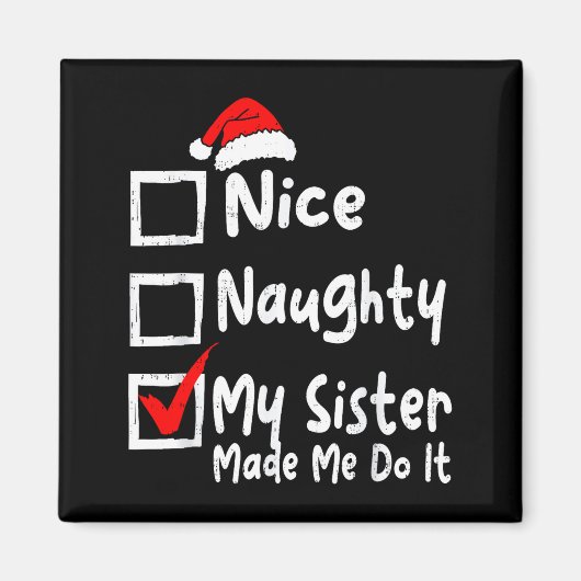 Nice Naughty My Sister Made Me Do It Funny Christm Magneet (Voorkant)