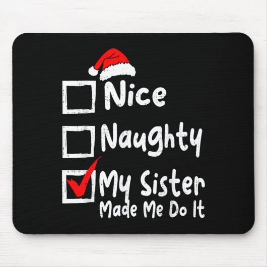 Nice Naughty My Sister Made Me Do It Funny Christm Muismat (Voorkant)