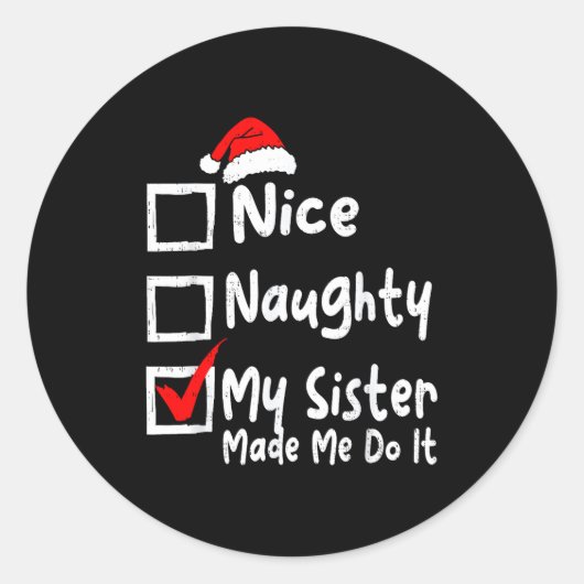 Nice Naughty My Sister Made Me Do It Funny Christm Ronde Sticker (Voorkant)