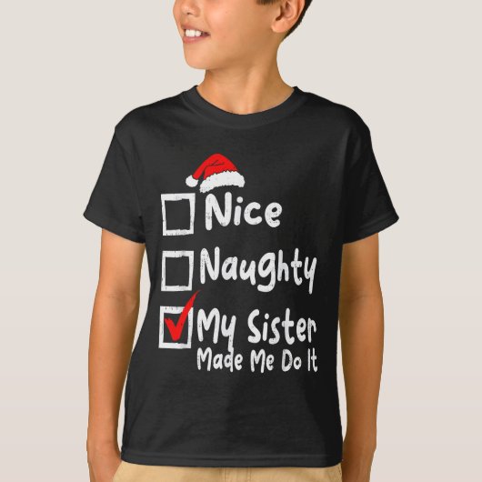 Nice Naughty My Sister Made Me Do It Funny Christm T-shirt (Voorkant)