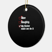 Nice Naughty My Sister Made Me Do It  Keramisch Ornament (Links)