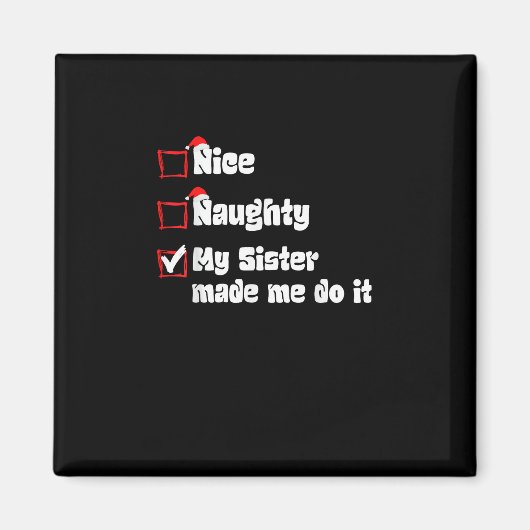 Nice Naughty My Sister Made Me Do It   Magneet (Voorkant)