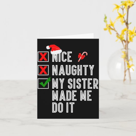 Nice Naughty My Sister Made Me Do It Merry Christm Kaart (Gele Bloem)