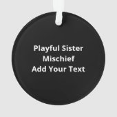 Nice Naughty My Sister Made Me Do It  Ornament (achterkant)