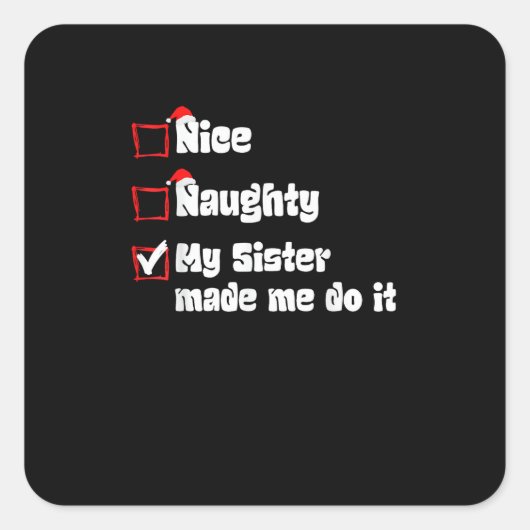 Nice Naughty My Sister Made Me Do It   Vierkante Sticker (Voorkant)