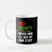 Nice Naughty Never Mind I'll Buy My Own Stuff Chri Koffiemok (Links)