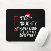 Nice Naughty Never Mind I'll Buy My Own Stuff Chri Muismat (Met muis)