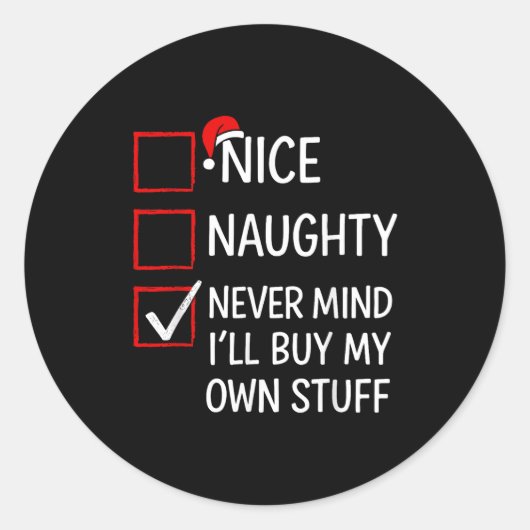 Nice Naughty Never Mind I'll Buy My Own Stuff Chri Ronde Sticker (Voorkant)