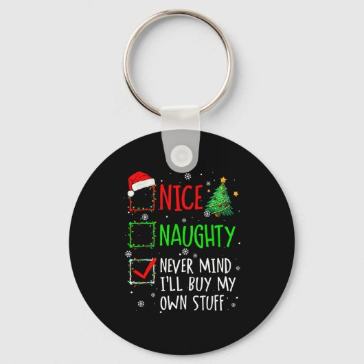 Nice Naughty Never Mind I'll Buy My Own Stuff Chri Sleutelhanger (Voorkant)