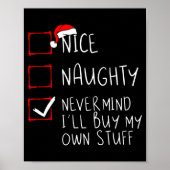 Nice Naughty Never Mind Ill Buy My Own Stuff  Poster (Voorkant)