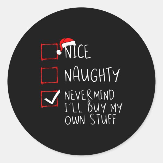 Nice Naughty Never Mind Ill Buy My Own Stuff  Ronde Sticker (Voorkant)