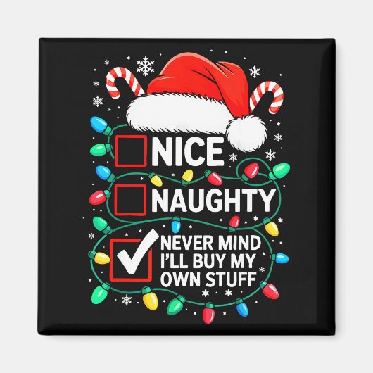 Nice Naughty Never Mind I'll Buy My Own Stuff Shir Magneet (Voorkant)