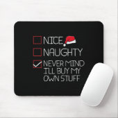 Nice Naughty Nevermind ik koop mijn eigen stuff Ch Muismat (Met muis)