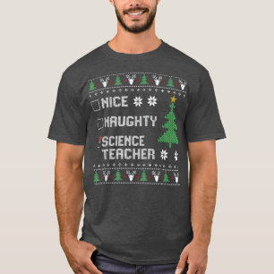 Nice Naughty Science leraar Ugly KerstSweate T-shirt