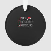 Nice Naughty Seriously Christmas Modern Style Ornament (voorkant)