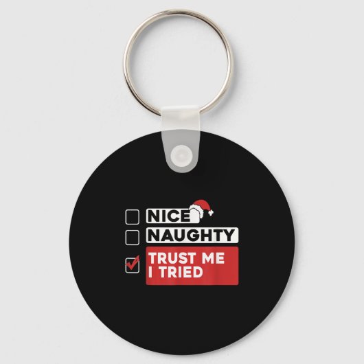 Nice Naughty Trust Me I Tried Santas Naughty List Sleutelhanger (Voorkant)