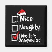 Nice Naughty Was Left Unsupervised Funny Christmas Magneet (Voorkant)