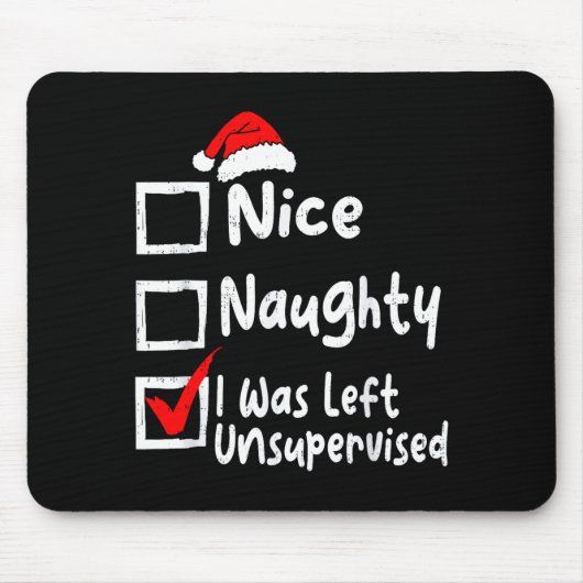 Nice Naughty Was Left Unsupervised Funny Christmas Muismat (Voorkant)