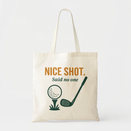 Nice Shot. Said No One – Golf Rage Collection Tote Bag (Voorkant)
