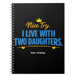 Nice Try I Live With Two Daughters Funny Dad Quote Notitieboek