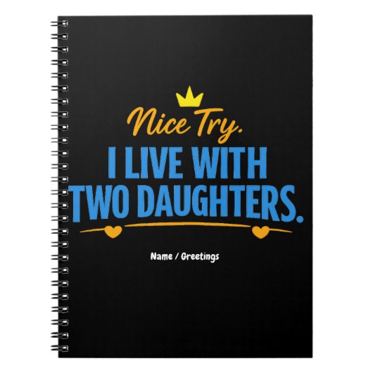 Nice Try I Live With Two Daughters Funny Dad Quote Notitieboek (Voorkant)