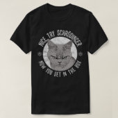 Nice Try Schrodinger, Schrodinger's Cat, Quantum P T-shirt (Design voorkant)