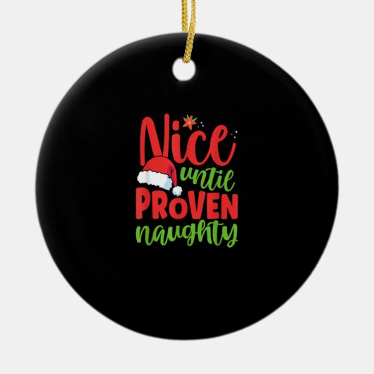 Nice Until Proven Naughty Christmas Keramisch Ornament (Voorkant)