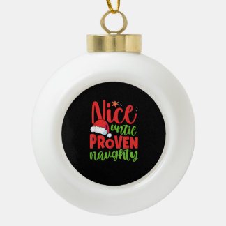 Nice Until Proven Naughty Christmas  Keramische Bal Ornament