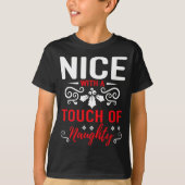 Nice With A Touch Of Naughty  T-shirt (Voorkant)