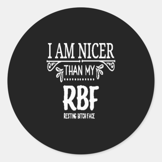 Nicer dan mijn RBF een bittere kant rusten Ronde Sticker (Voorkant)