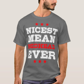 Nicest Mean Redhead Ever T-shirt