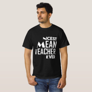 Nicest Mean Teacher Ever T-Shirt