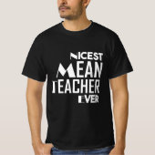 Nicest Mean Teacher Ever T-Shirt (Voorkant)