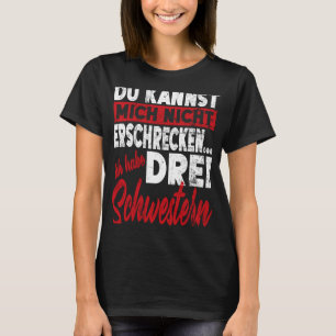 Nicht Erschreckcken Bruder Schwester Ich Habe Drei T-shirt