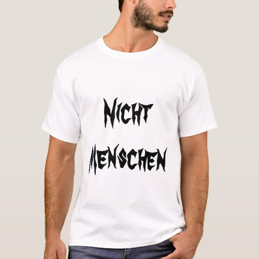 Nicht Menschen - Not Human in German T-shirt (Voorkant)