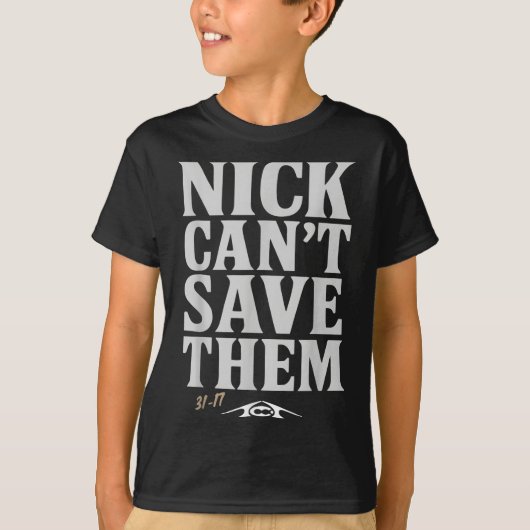 Nick Can't Save Them 31-17 Shirt Fan Gift Tee  (Voorkant)