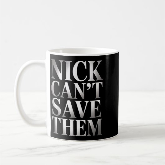 Nick Can't Save Them Koffiemok (Links)