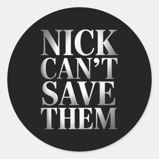 Nick Can't Save Them Ronde Sticker (Voorkant)